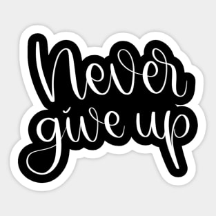 Never give up Sticker